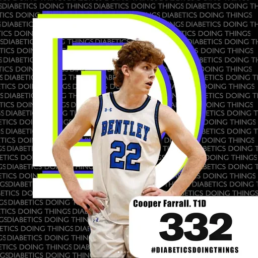 Episode 332 - Playing College Basketball with T1D - Cooper Farrall the T1D Hooper