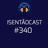 ISENTÃOCAST #340 - UM PAPA PARA CHAMAR DE SEU