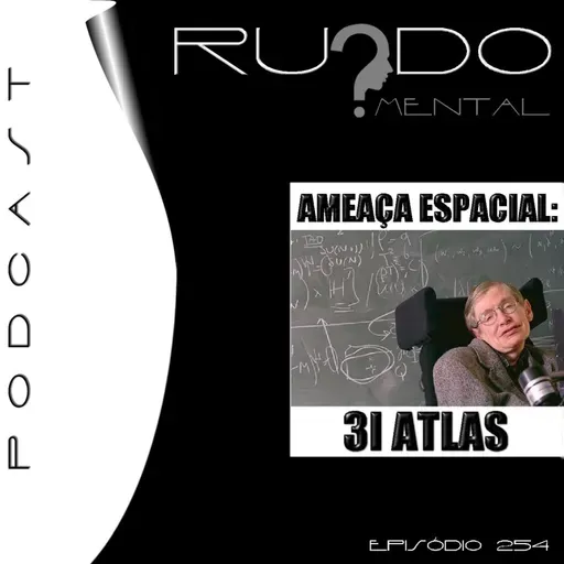 #254 - Ameaça Espacial: 3I Atlas