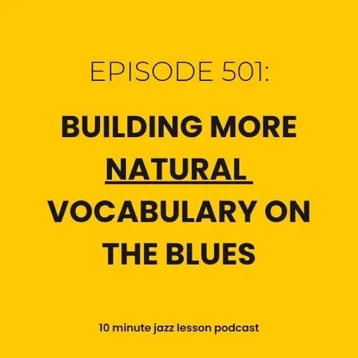 Episode 501 - Building Natural Vocabulary Over The Blues