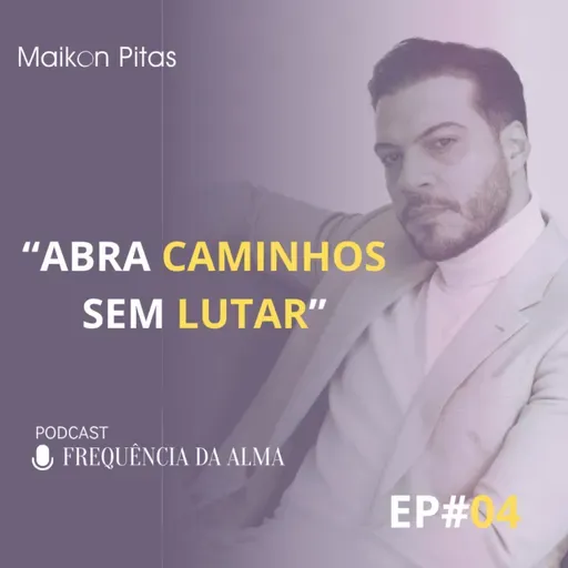 04- PAI JOAQUIM: A Postura Interior que Abre Caminhos — Como Você Muda Sua Vida Sem Lutar | Frequência da Alma