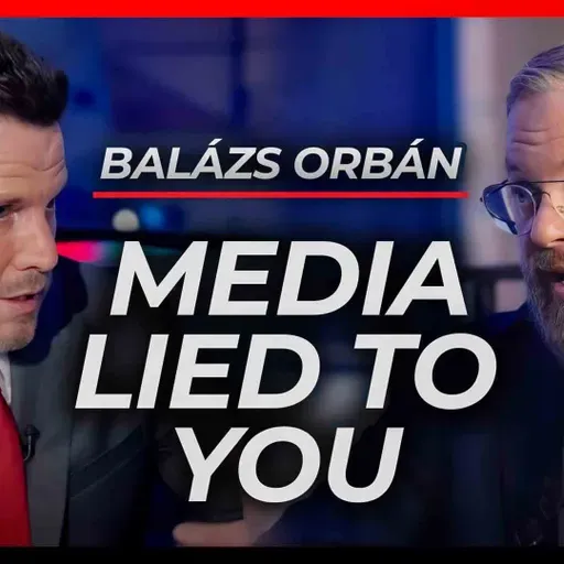How Media Lied to the World about Hungary | Balázs Orbán