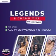 Legends and Champions with Andy Evans - AEW ALL IN 2023