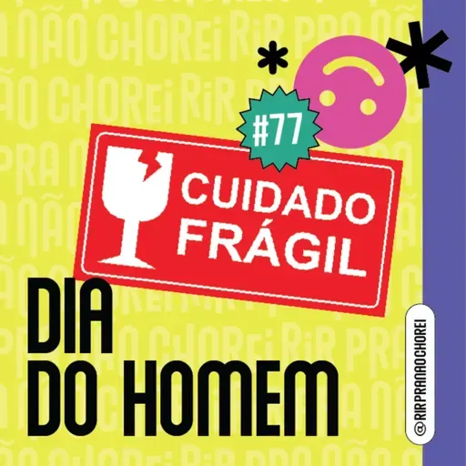 #77 - A pauta é: HOMENS (especial Dia Nacional do Homem)