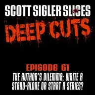 DEEP CUTS Episode 61: Start A Series Or Write A Stand-Alone?