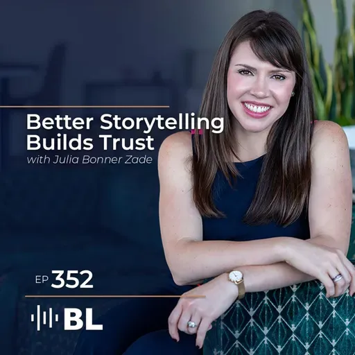 Better Storytelling Builds Trust with Julia Bonner Zade