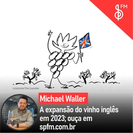 Michael Waller | A expansão do vinho inglês em 2023!
