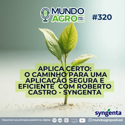 #EP320 MAP Aplica Certo:O Caminho pra uma Aplicação Segura e Eficiente com Roberto Castro - Syngenta