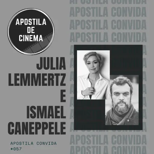 Apostila Convida #57: Julia Lemmertz e Ismael Caneppele (Música para Quando as Luzes se Apagam)