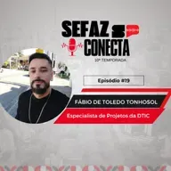 #T10EP19 - Sefaz Conecta com Fábio Tonhosol: DTIC, projetos, SPC, metodologia SAFe, Planejamento e Orçamento, videoaulas, lua de mel e Teatro dos Vampiros