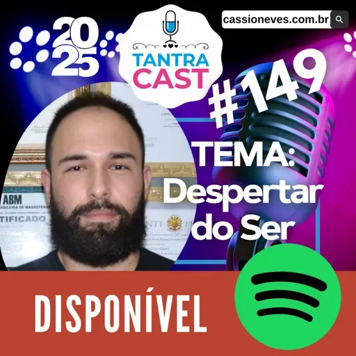 TantraCast 2025 - Episódio #149 Tantra, Desenvolvimento Pessoal e a Massagem Nuru Corpo a Corpo