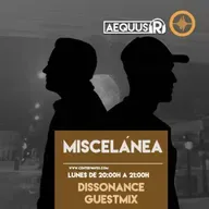 Aequus R presenta Miscelánea 163 + Dissonance Guestmix