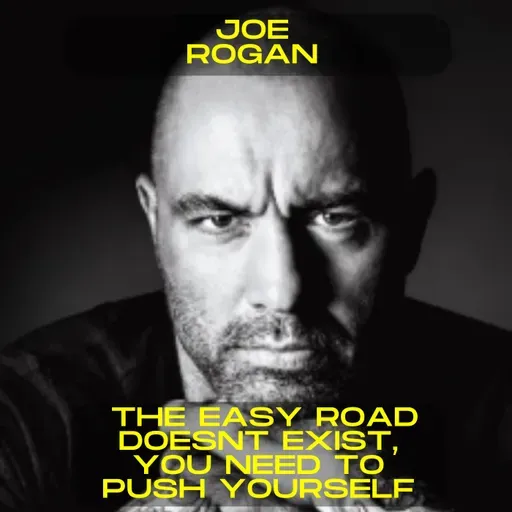 Joe Rogan - The easy road doesn't exist, you need to push yourself motivational speech