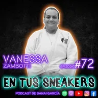 #072. VANESSA ZAMBOTTI - Ser resiliente y luchar hasta conseguir mis metas.