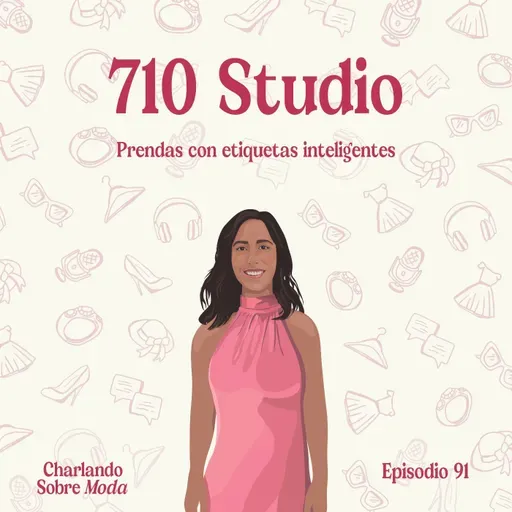 #91. 710 Studio - Prendas con etiquetas inteligentes