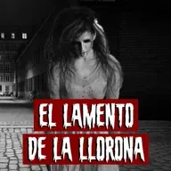 El Lamento de la Llorona | Historias reales de terror