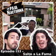 Episodio 153 - Salto a La Fama