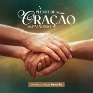 Episódio 302 | A Plenitude na Oração do Pai-Nosso: Orando pelo Perdão - Pr. Wellighton Farias