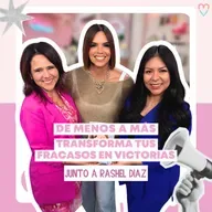 PODCAST | De Menos a Más: Transforma tus Fracasos en Victorias - Rashel Díaz