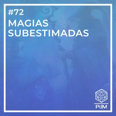 PdM #72 - Magias Subestimadas