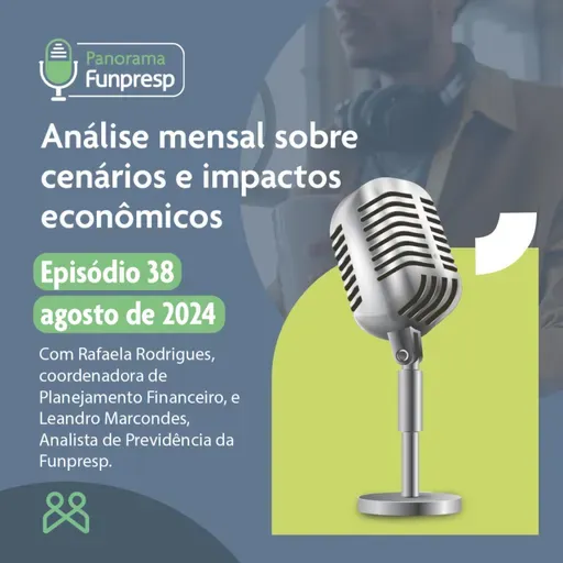 Panorama Funpresp - Episódio 38 - Agosto de 2024 | Videocast