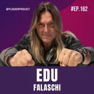 O METAL É A ARTE MAIS SOFRIDA QUE EXISTE? EDU FALASCHI - PLUGADO #162