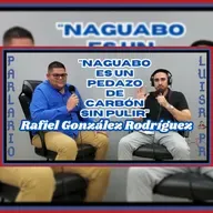 Rafiel González Rodríguez "Naguabo es un pedazo de carbón Sin Pulir" | Parlario 65
