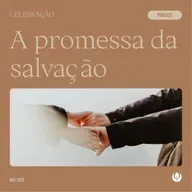 CELEBRAÇÃO LOCAL - “A promessa da salvação”