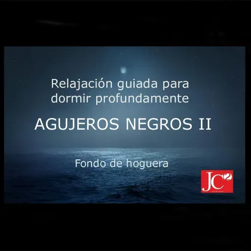AGUJEROS NEGROS II. Audio para dormir. Fondo de hoguera.