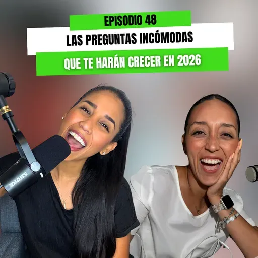 Ep 48 - Las preguntas incómodas que te harán crecer en 2026
