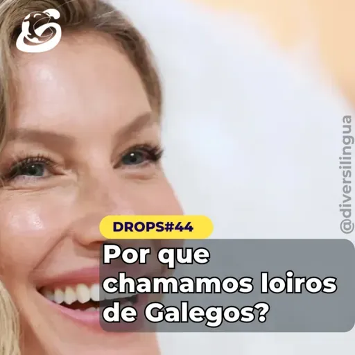 Por que chamamos as pessoas loiras de galegas?