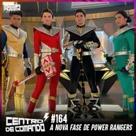 Centro de Comando 164 - A Nova Fase de Power Rangers!