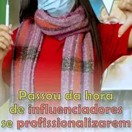 Passou da hora de influenciadores se profissionalizarem