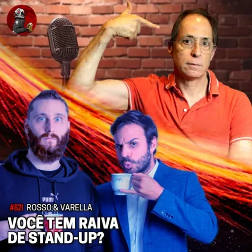 VOCÊ TEM RAIVA DE STAND-UP? com Rosso & Varella | Planeta Podcast #621