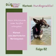 #82 "Wenn Arbeitshunde in der Reizflut untergehen"