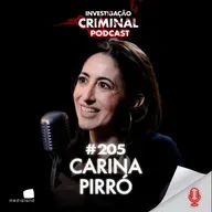 PSICOPATAS SÃO MAIS COMUNS EM ÁREAS DE DESIGUALDADE? - CARINA PIRRÓ - INVESTIGAÇÃO CRIMINAL PODCAST #205