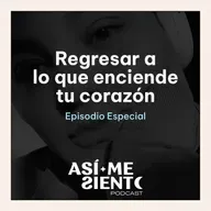 123. Regresar a lo que enciende tu corazón | Juan José Tejada
