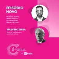 EP #147: Marcelo Terra, o maior nome de imobiliário - a construção de um legado.