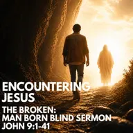"Encountering Jesus - The Broken: Man Born Blind" Sermon by Pastor Mark Hunt Recorded on May 17, 2026