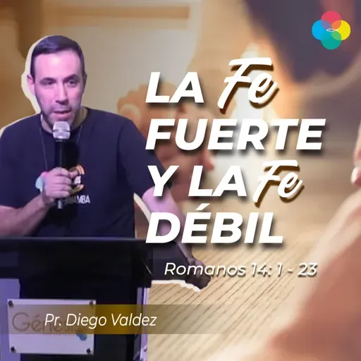 LA FE FUERTE Y LA FE DÉBIL (ROMANOS 14:1-23)