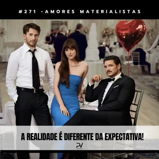 #271 - AMORES MATERIALISTAS