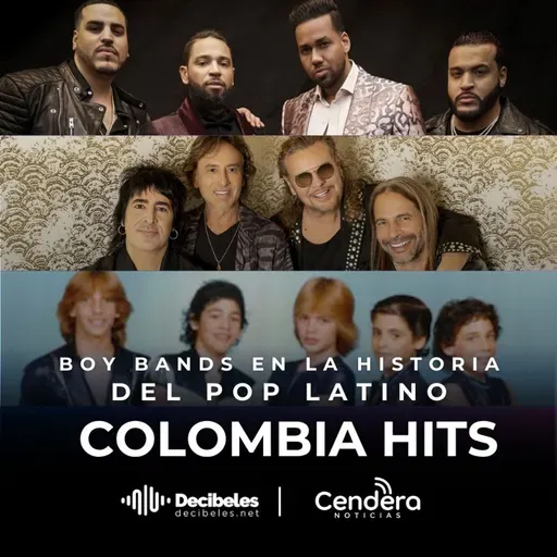 COLOMBIA HITS  Edición # 101 Boys Band en la historia del Pop Latino 11 ABRIL