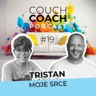 Moje srce (Tristan Karol Žitnik Strle) - COUCHCOACH PODCAST EP#19
