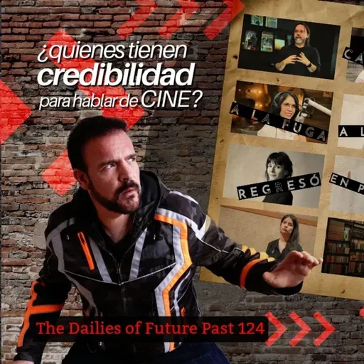 ¿Quién tiene credibilidad para hablar de cine? - The Dailies 124