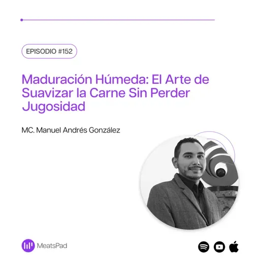 Maduración Húmeda: El Arte de Suavizar la Carne Sin Perder Jugosidad con MC. Manuel Andrés González