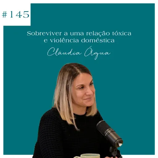 Claudia Água - Sobreviver a uma relação tóxica e violência doméstica