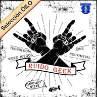 RUIDO GEEK. Capítulo 7.