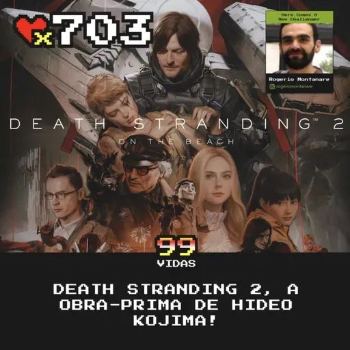 99Vidas 703 - Death Stranding 2, a obra-prima de Hideo Kojima!