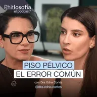 ¿Incontinencia o dolor? Guía real para sanar tu suelo pélvico I Phitlosofía - Ep 73
