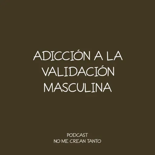 adicción a la validación masculina #142